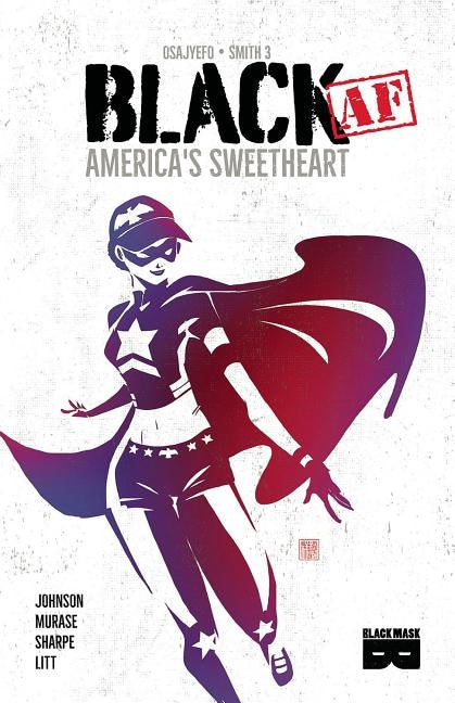 Black AF: America's Sweetheart by Osajyefo, Kwanza