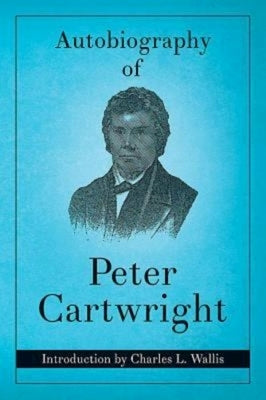 Autobiography of Peter Cartwright by Cartwright, Peter