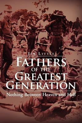 Fathers of the Greatest Generation by Little, Jim