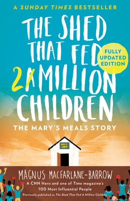 The Shed That Fed 2 Million Children: The Mary's Meals Story by MacFarlane-Barrow, Magnus