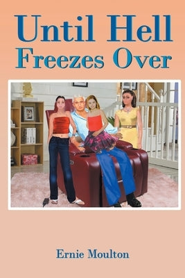 Until Hell Freezes Over by Moulton, Ernie