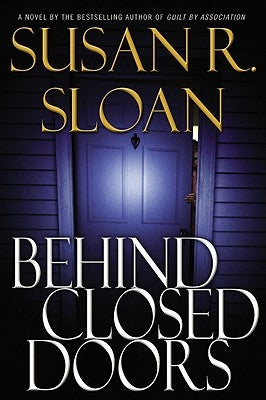 Behind Closed Doors by Sloan, Susan R.