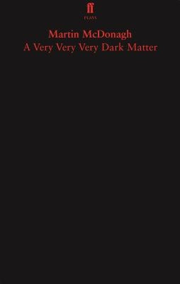 A Very Very Very Dark Matter by McDonagh, Martin