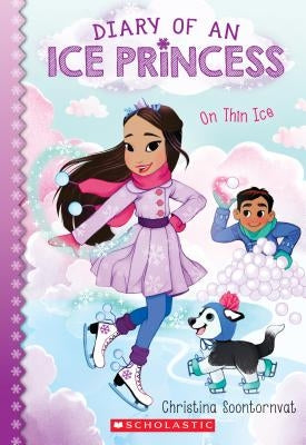On Thin Ice (Diary of an Ice Princess #3), Volume 3 by Soontornvat, Christina