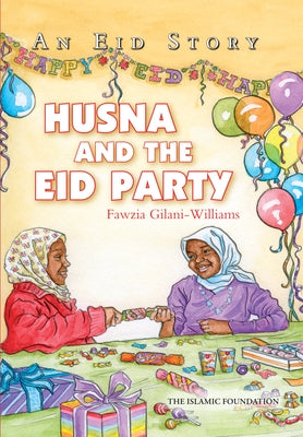 Husna and the Eid Party: An Eid Story by Gilani, Fawzia