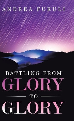 Battling from Glory to Glory by Furuli, Andrea