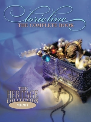 Lorie Line - The Complete Book: The Heritage Collection Volume I by Line, Lorie