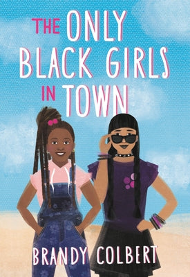 The Only Black Girls in Town by Colbert, Brandy