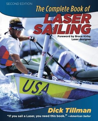 The Complete Book of Laser Sailing by Tillman, Richard L.