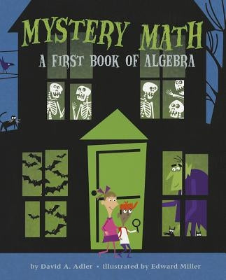 Mystery Math: A First Book of Algebra by Adler, David A.
