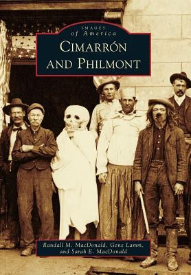 Cimarron and Philmont by MacDonald, Randall M.