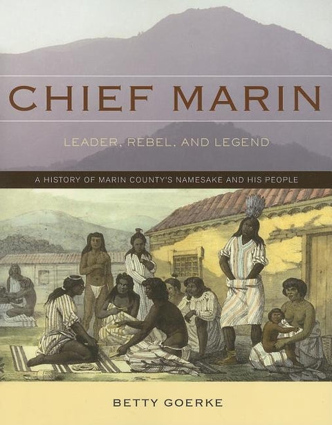 Chief Marin: Leader, Rebel, and Legend by Goerke, Betty