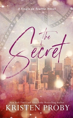 The Secret: A Single in Seattle Novel by Proby, Kristen
