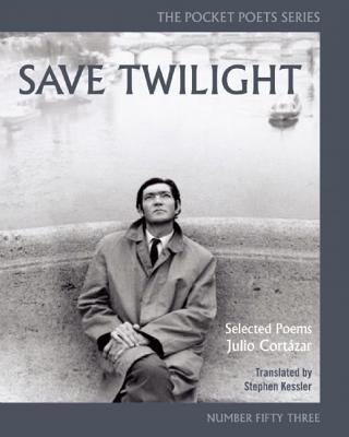 Save Twilight: Selected Poems by Cort&#225;zar, Julio