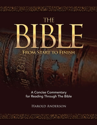 The Bible from Start to Finish: A Concise Commentary for Reading Through the Bible by Anderson, Harold