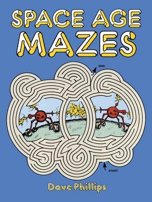Space Age Mazes by Phillips, Dave
