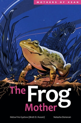 The Frog Mother by Gyetxw (Brett D. Huson), Hetxw'ms