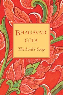 Bhagavad Gita: The Lord's Song by Krishna, Bhagavan Sri