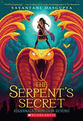 The Serpent's Secret (Kiranmala and the Kingdom Beyond #1), Volume 1 by DasGupta, Sayantani