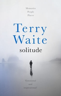 Solitude: Memories, People, Places by Waite, Terry
