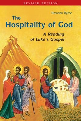 The Hospitality of God: A Reading of Luke's Gospel by Byrne, Brendan