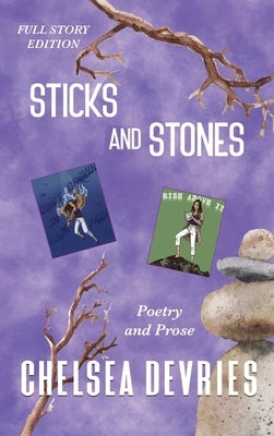 Sticks and Stones: Full Story Edition by DeVries, Chelsea L.