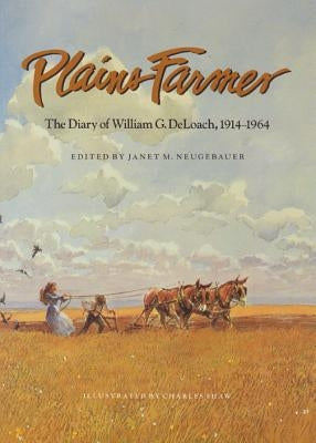 Plains Farmer: The Diary of William G. Deloach, 1914-1964 by Neugebauer, Janet M.