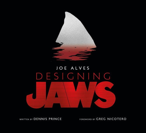 Joe Alves: Designing Jaws by Prince, Dennis