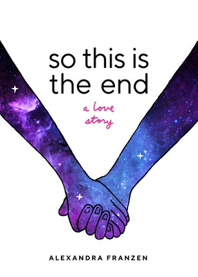 So This Is the End: A Love Story by Franzen, Alexandra