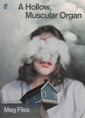 A Hollow, Muscular Organ by Files, Meg