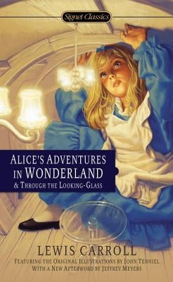 Alice's Adventures in Wonderland & Through the Looking Glass by Carroll, Lewis