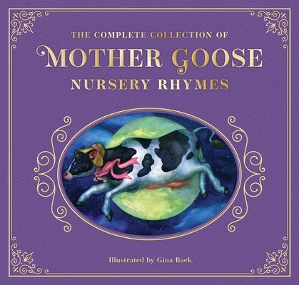 The Complete Collection of Mother Goose Nursery Rhymes: The Collectible Leather Edition by Mother Goose