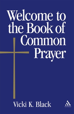 Welcome to the Book of Common Prayer by Black, Vicki K.
