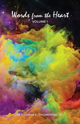 Words from the Heart: Volume 1 by Thompkins, Benjamin E., Jr.