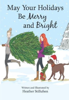 May Your Holidays Be Merry and Bright by Stillufsen, Heather