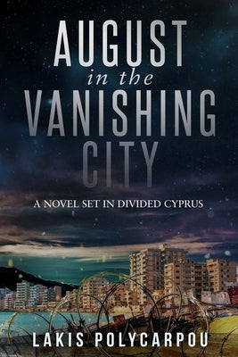 August in the Vanishing City by Polycarpou, Lakis