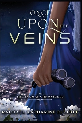 Once Upon Her Veins by Elliott, Rachael K.