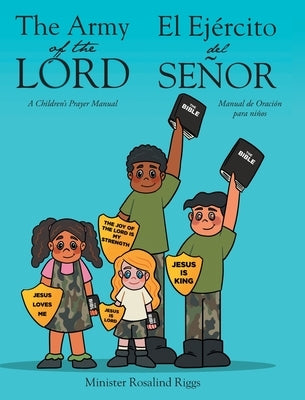 The Army of The Lord - El Ejército del Señor: A Children's Prayer Manual - Manual de Oración para niños by Riggs, Minister Rosalind