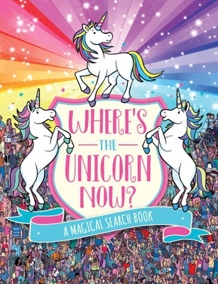 Where's the Unicorn Now?, Volume 2: A Magical Search Book by Schrey, Sophie