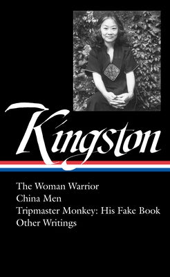 Maxine Hong Kingston: The Woman Warrior, China Men, Tripmaster Monkey, Other Writings (Loa #355) by Kingston, Maxine Hong