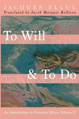 To Will & To Do by Ellul, Jacques