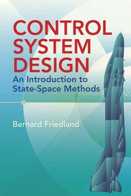 Control System Design: An Introduction to State-Space Methods by Friedland, Bernard