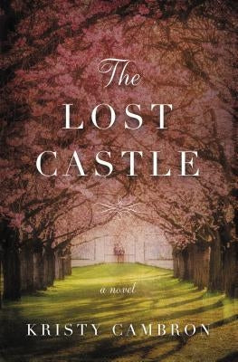 The Lost Castle: A Split-Time Romance by Cambron, Kristy
