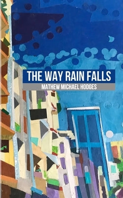 The Way Rain Falls by Hodges, Mathew Michael