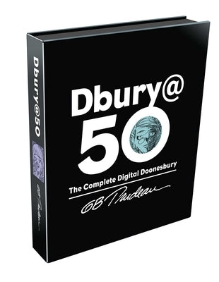 Dbury@50: The Complete Digital Doonesbury by Trudeau, G. B.