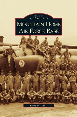 Mountain Home Air Force Base by Mailes, Yancy D.