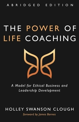 The Power of Life Coaching, Abridged Edition by Clough, Holley Swanson