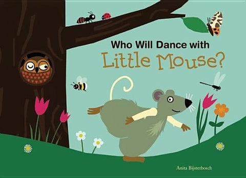 Who Will Dance with Little Mouse? by Bijsterbosch, Anita
