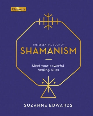 The Essential Book of Shamanism: Meet Your Powerful Healing Allies by Edwards, Suzanne