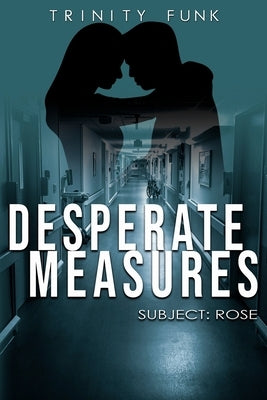 Desperate Measures: Subject: Rose by Funk, Trinity